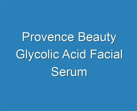 glycolic acid provence beauty reviews.